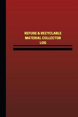 Cover of Refuse & Recyclable Material Collector Log (Logbook, Journal - 124 pages, 6 x 9