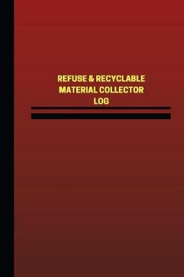 Book cover for Refuse & Recyclable Material Collector Log (Logbook, Journal - 124 pages, 6 x 9