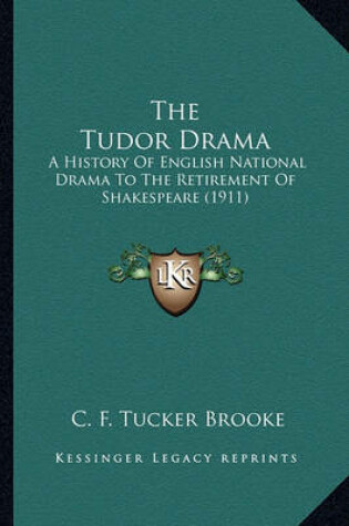Cover of The Tudor Drama the Tudor Drama