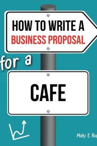 Cover of How To Write A Business Proposal For A Cafe