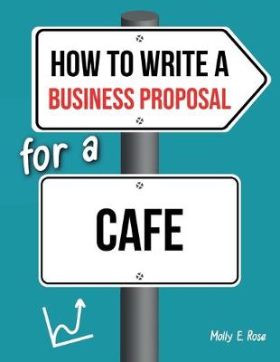 Book cover for How To Write A Business Proposal For A Cafe