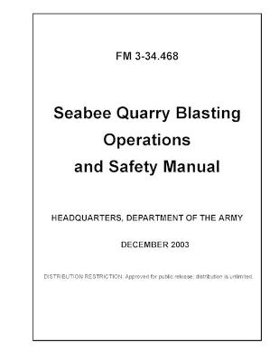 Book cover for FM 3-34.468 Seabee Quarry Blasting Operations and Safety Manual