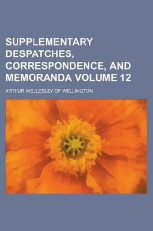 Cover of Supplementary Despatches, Correspondence, and Memoranda Volume 12