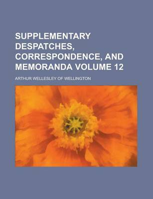 Book cover for Supplementary Despatches, Correspondence, and Memoranda Volume 12