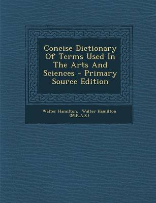 Book cover for Concise Dictionary of Terms Used in the Arts and Sciences - Primary Source Edition