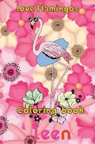Cover of Love Flamingos coloring book teen