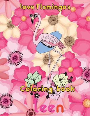 Book cover for Love Flamingos coloring book teen