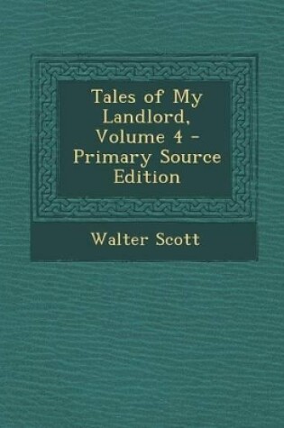 Cover of Tales of My Landlord, Volume 4 - Primary Source Edition