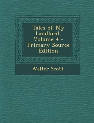 Book cover for Tales of My Landlord, Volume 4 - Primary Source Edition