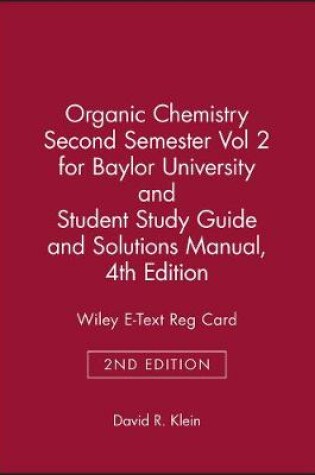 Cover of Organic Chemistry, 2e Volume 2 & Student Study Guide and Solutions Manual & Wiley E-Text Reg Card for Baylor University