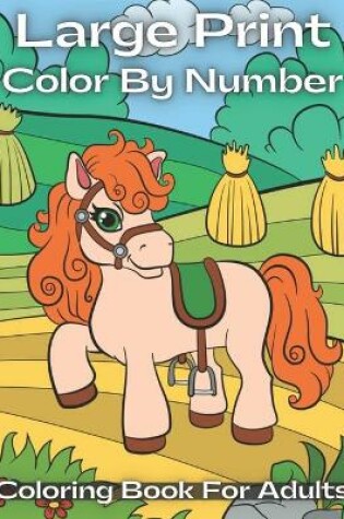 Cover of Large Print Color By Number Coloring Book For Adults