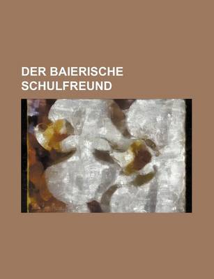 Book cover for Der Baierische Schulfreund