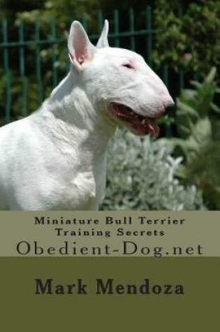 Cover of Miniature Bull Terrier Training Secrets