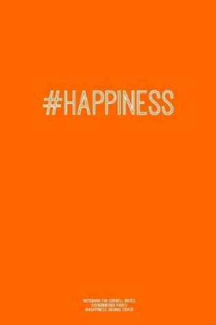 Cover of Notebook for Cornell Notes, 120 Numbered Pages, #HAPPINESS, Orange Cover
