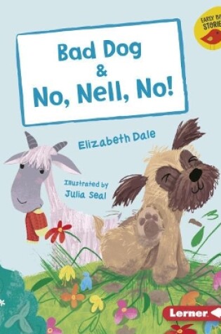 Cover of Bad Dog & No, Nell, No!