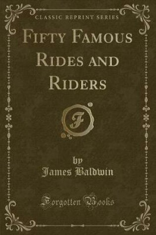 Cover of Fifty Famous Rides and Riders (Classic Reprint)