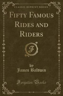 Book cover for Fifty Famous Rides and Riders (Classic Reprint)