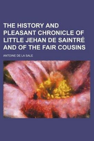 Cover of The History and Pleasant Chronicle of Little Jehan de Saintre and of the Fair Cousins