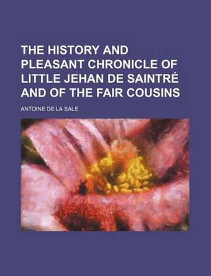 Book cover for The History and Pleasant Chronicle of Little Jehan de Saintre and of the Fair Cousins