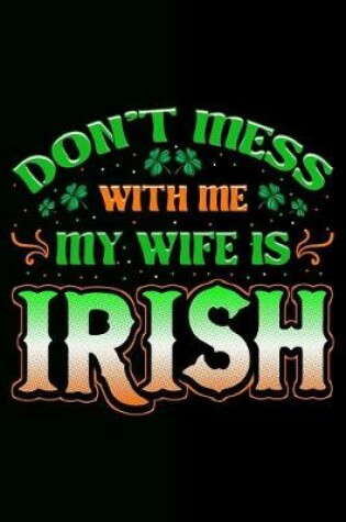 Cover of Don't Mess with Me My Wife Is Irish