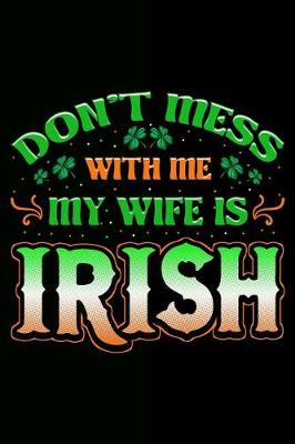 Book cover for Don't Mess with Me My Wife Is Irish