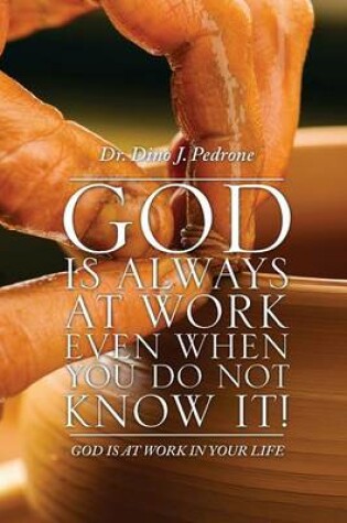 Cover of God Is Always at Work Even When You Do Not Know It!