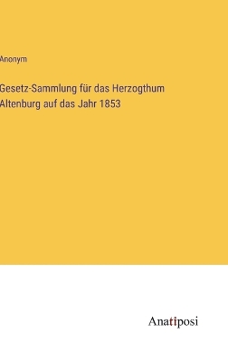 Book cover for Gesetz-Sammlung f�r das Herzogthum Altenburg auf das Jahr 1853