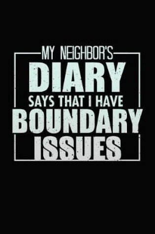 Cover of My Neighbors Diary Says That I have Boundary Issues