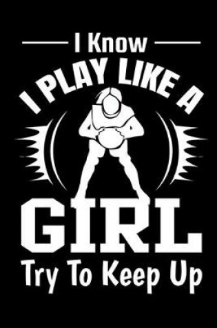 Cover of I Know I Play Like A Girl try To Keep Up