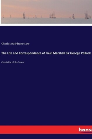 Cover of The Life and Correspondence of Field Marshall Sir George Pollock