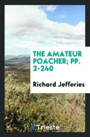 Cover of The Amateur Poacher; Pp. 2-240