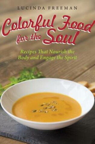 Cover of Colorful Food for the Soul