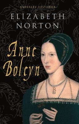 Book cover for Anne Boleyn Amberley Histories