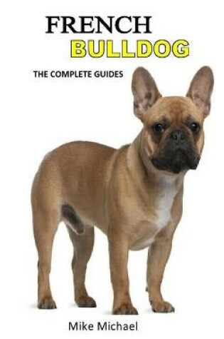 Cover of French Bulldog the Complete Guides