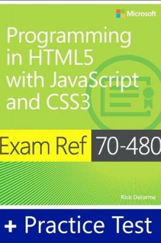 Cover of Exam Ref 70-480 Programming in HTML5 with JavaScript and CSS3 with Practice Test
