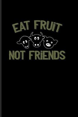 Book cover for Eat Fruit Not Friends