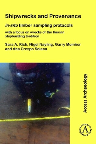 Cover of Shipwrecks and Provenance: in-situ timber sampling protocols with a focus on wrecks of the Iberian shipbuilding tradition