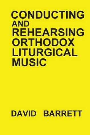 Cover of Conducting and Rehearsing Orthodox Liturgical Music