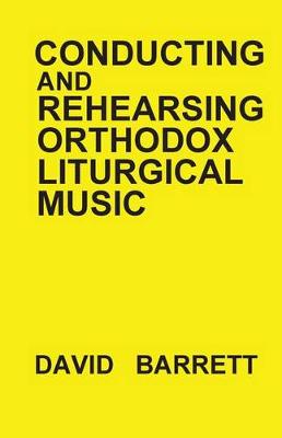 Book cover for Conducting and Rehearsing Orthodox Liturgical Music