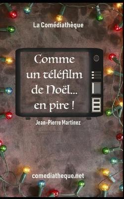 Book cover for Comme un téléfilm de Noël... en pire !