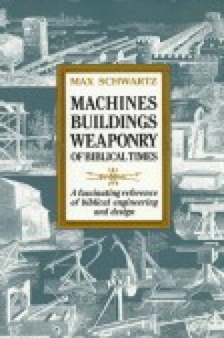 Cover of Machines, Buildings, Weaponry of Biblical Times