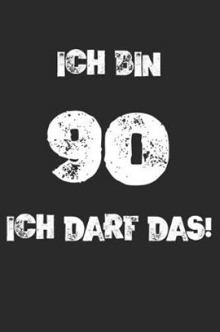Cover of Ich Bin 90 Ich Darf Das!