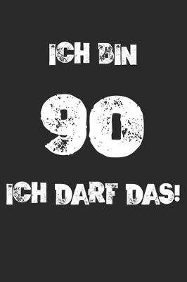 Book cover for Ich Bin 90 Ich Darf Das!