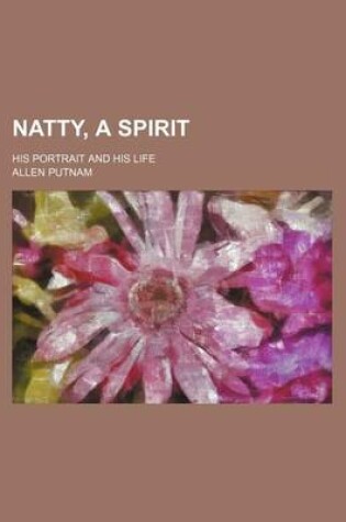 Cover of Natty, a Spirit; His Portrait and His Life