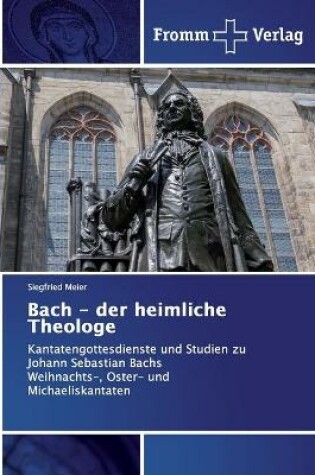 Cover of Bach - der heimliche Theologe