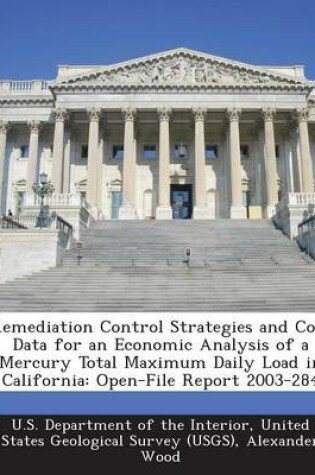 Cover of Remediation Control Strategies and Cost Data for an Economic Analysis of a Mercury Total Maximum Daily Load in California
