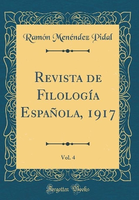 Book cover for Revista de Filología Española, 1917, Vol. 4 (Classic Reprint)