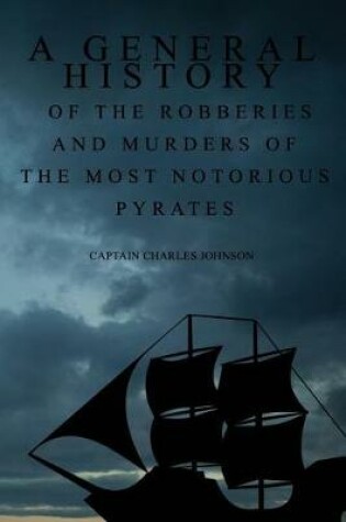 Cover of A General History of the Robberies and Murders of the most notorious Pyrates