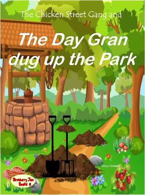 Cover of The Chicken Street Gang and the Day Gran Dug Up the Park