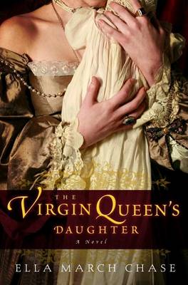 The Virgin Queen's Daughter by Ella March Chase